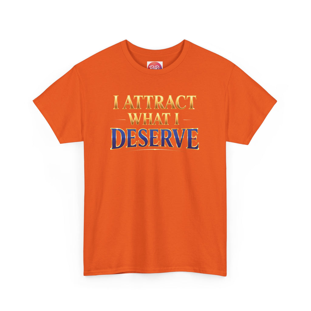 I Attract What I Deserve T-Shirt — Motivational Positive Affirmation Tee
