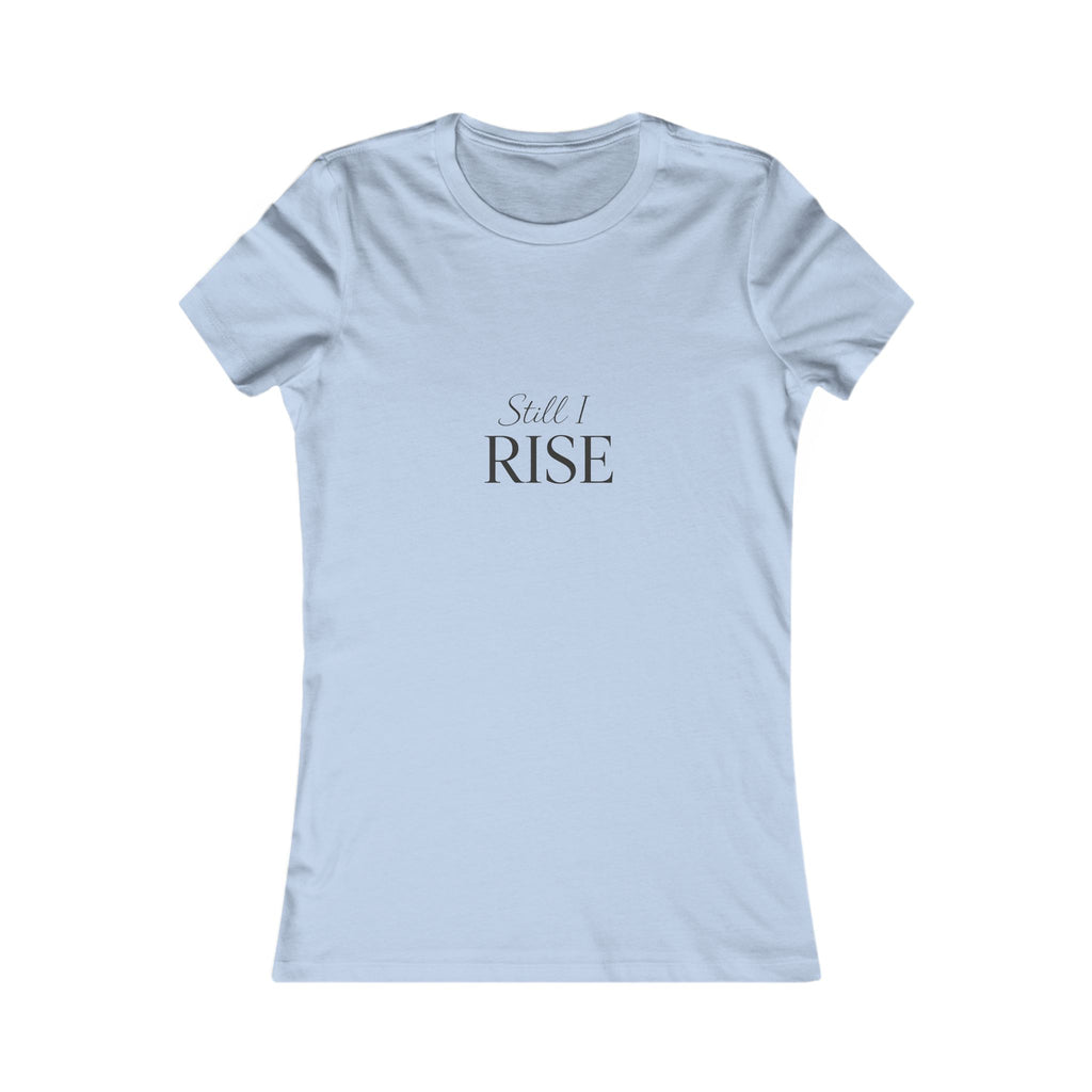 Still I Rise Women's Tee — Inspirational Feminist Quote Shirt I RoRis Ideas
