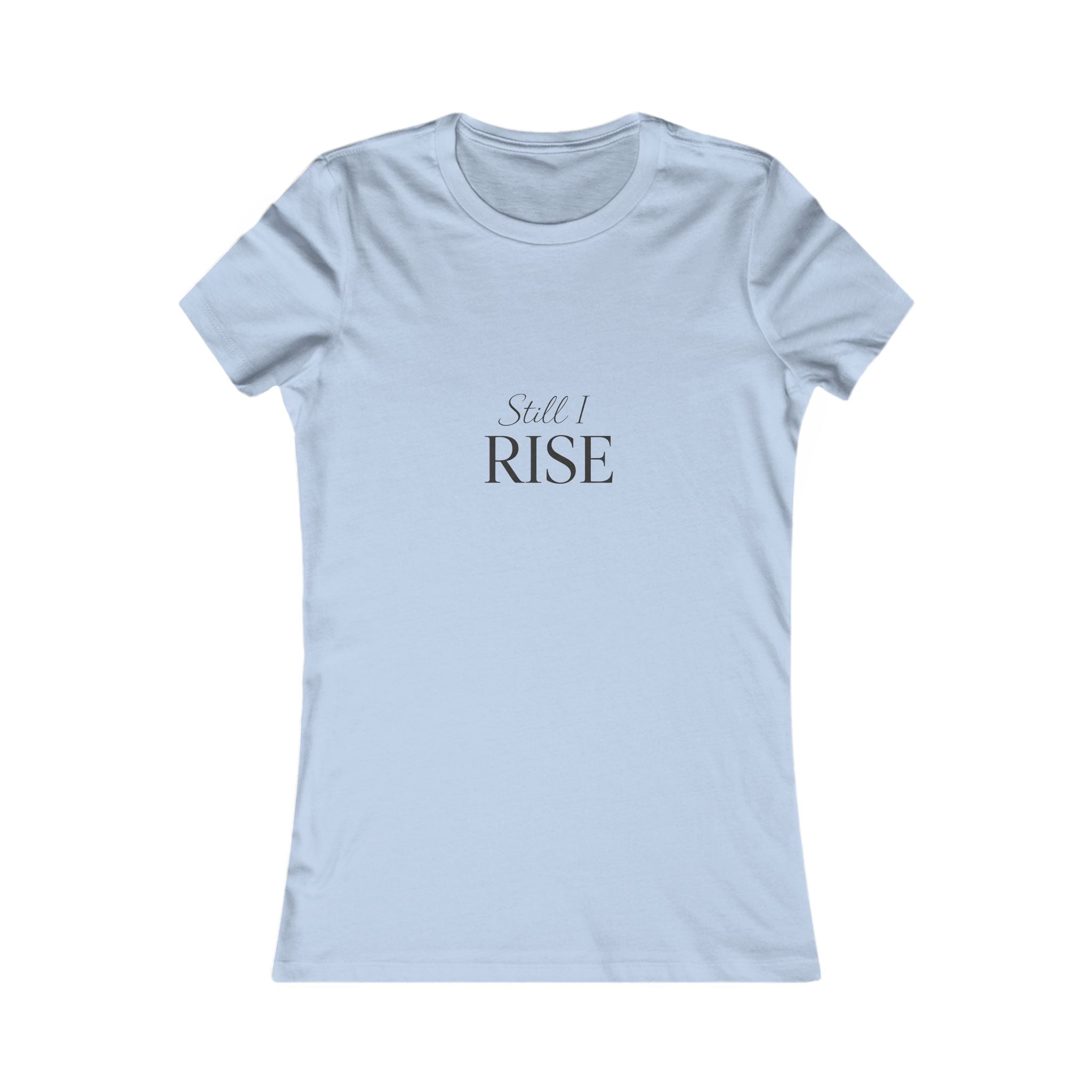 Still I Rise Women's Tee — Inspirational Feminist Quote Shirt I RoRis Ideas
