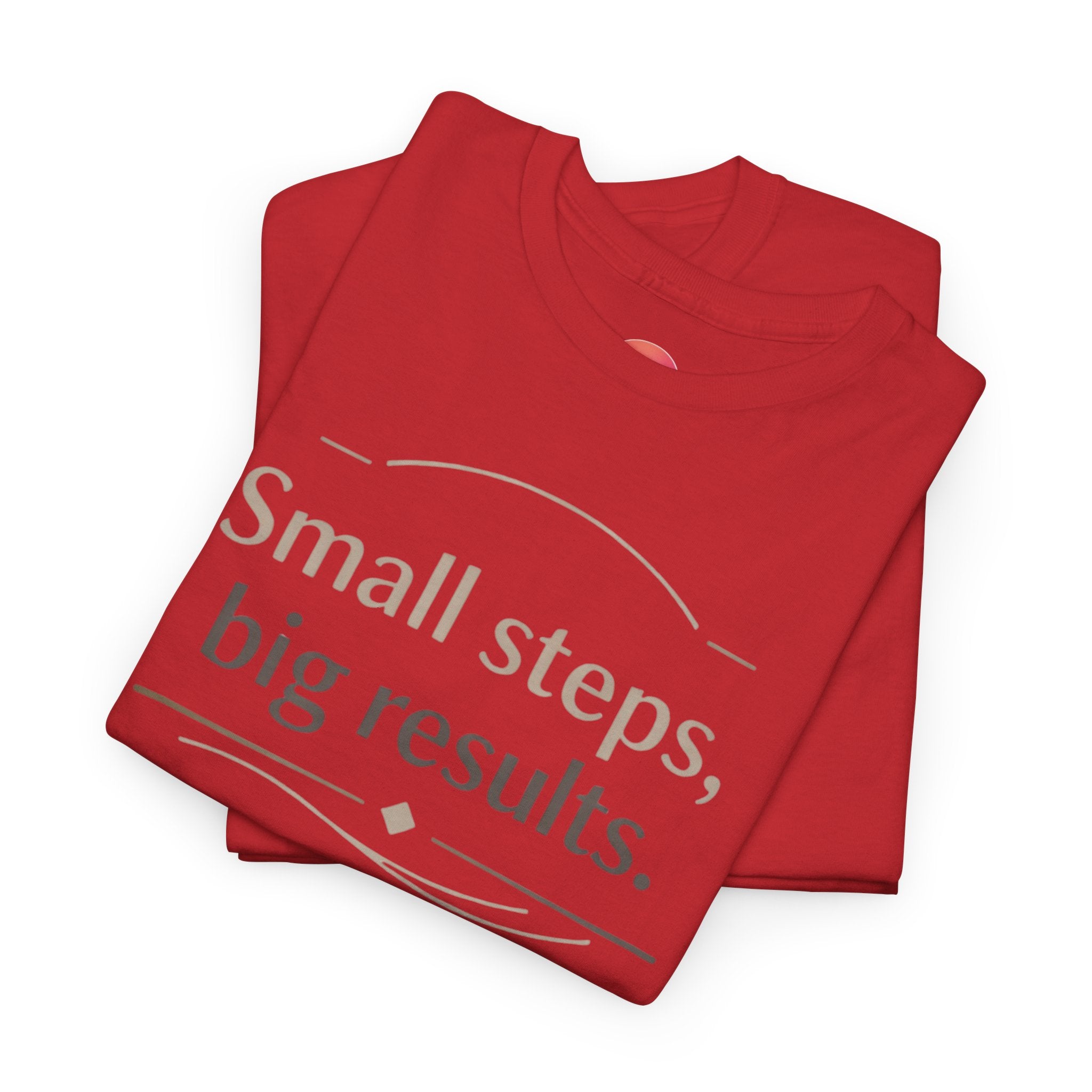 Motivational Tee — "Small steps, big results." Inspirational Cotton Shirt