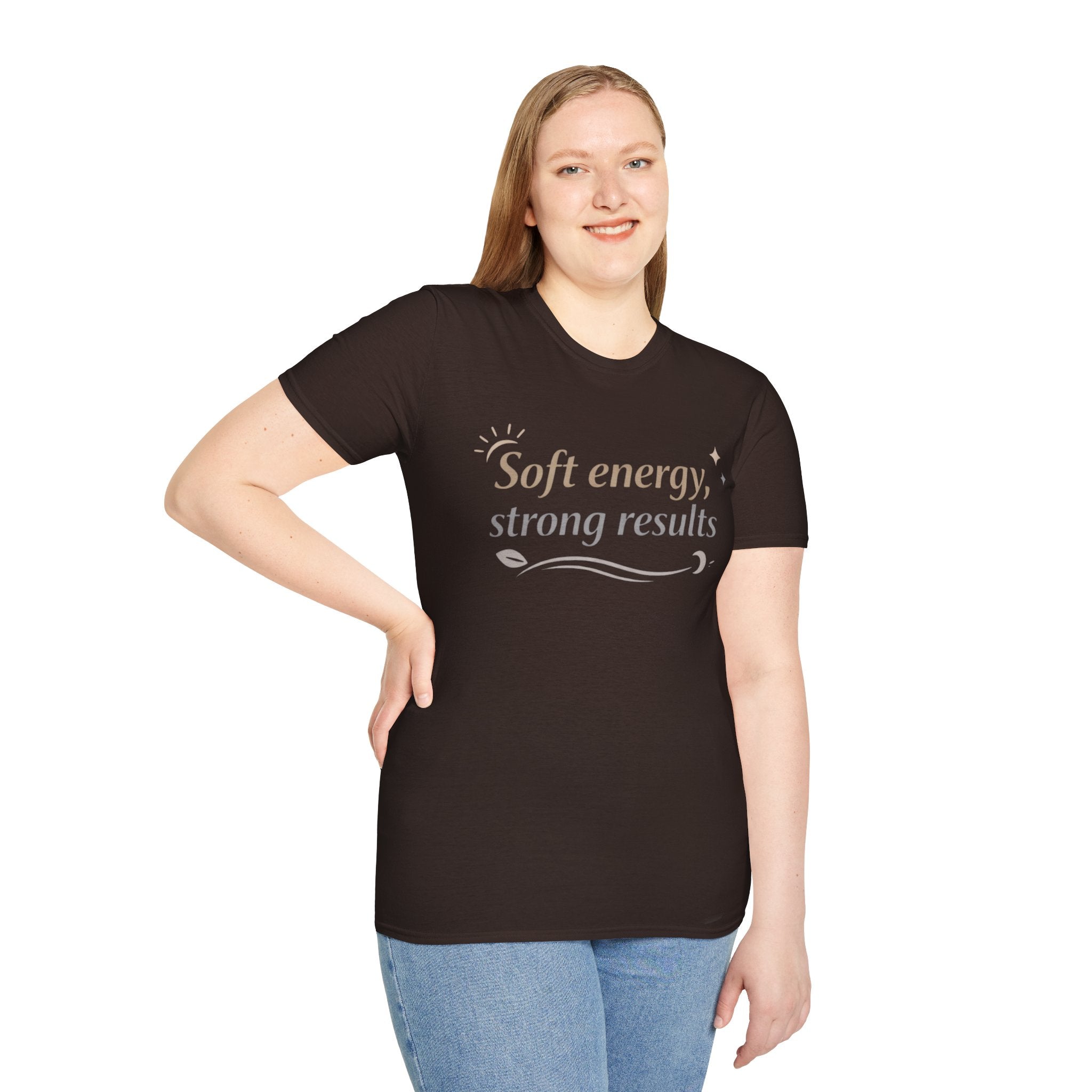 Soft Energy, Strong Results T-Shirt — Inspirational Positive Vibes Tee