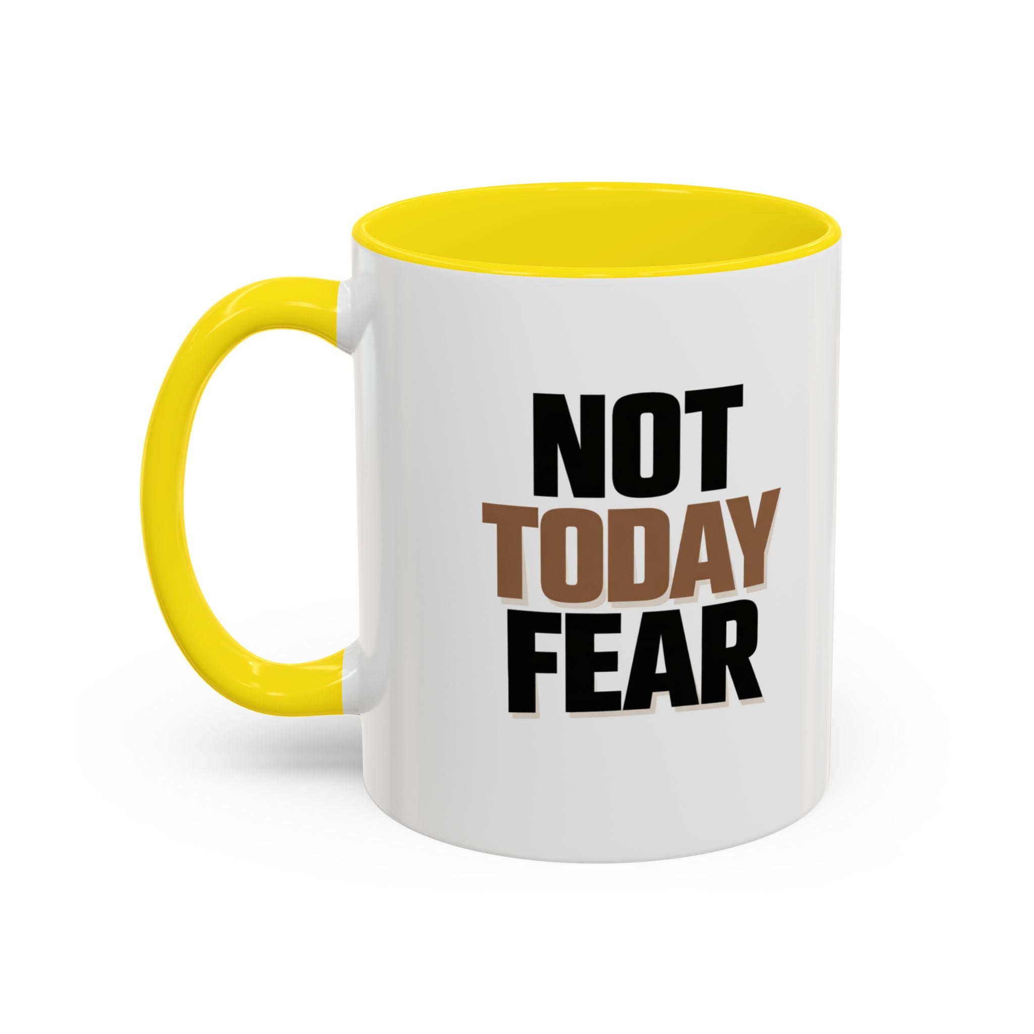 Not Today Fear Accent Coffee Mug — Motivational 11/15oz Ceramic Mug