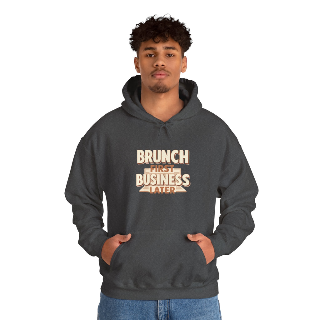 Brunch First, Business Later Hoodie — Funny Brunch Slogan Pullover