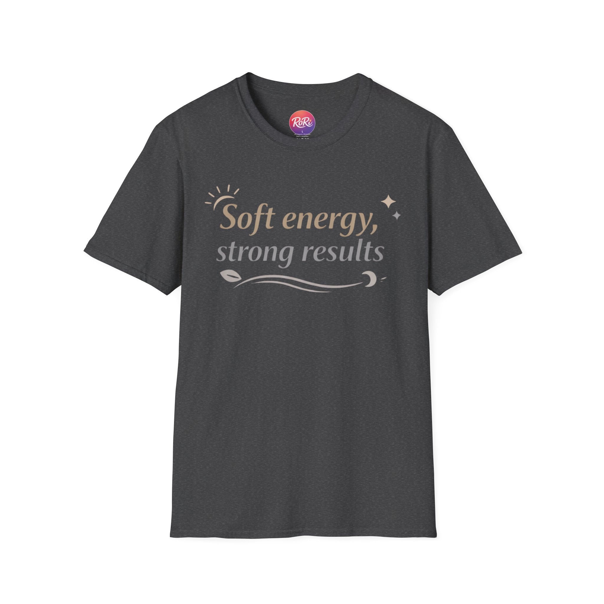 Soft Energy, Strong Results T-Shirt — Inspirational Positive Vibes Tee