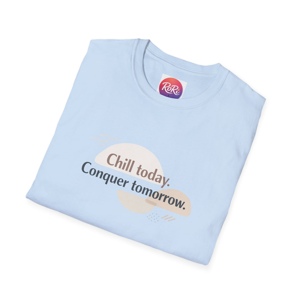 Chill Today. Conquer Tomorrow. T-Shirt — Minimal Motivational Tee | RoRi’s Ideas