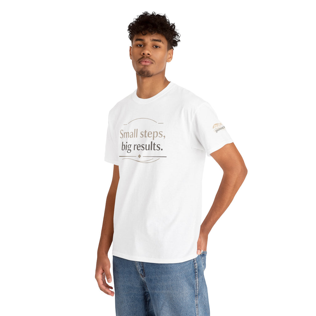 Motivational Tee — "Small steps, big results." Inspirational Cotton Shirt