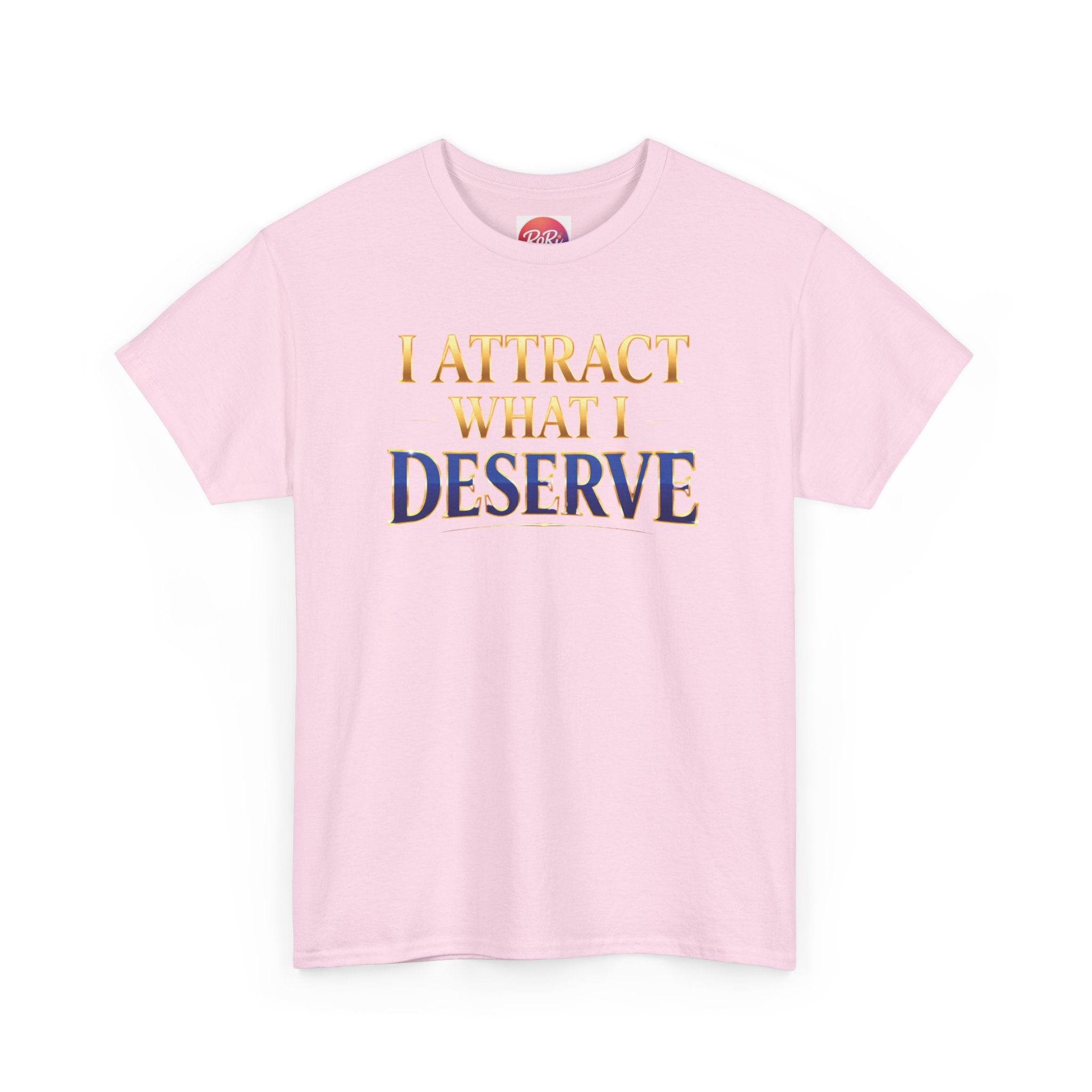 I Attract What I Deserve T-Shirt — Motivational Positive Affirmation Tee