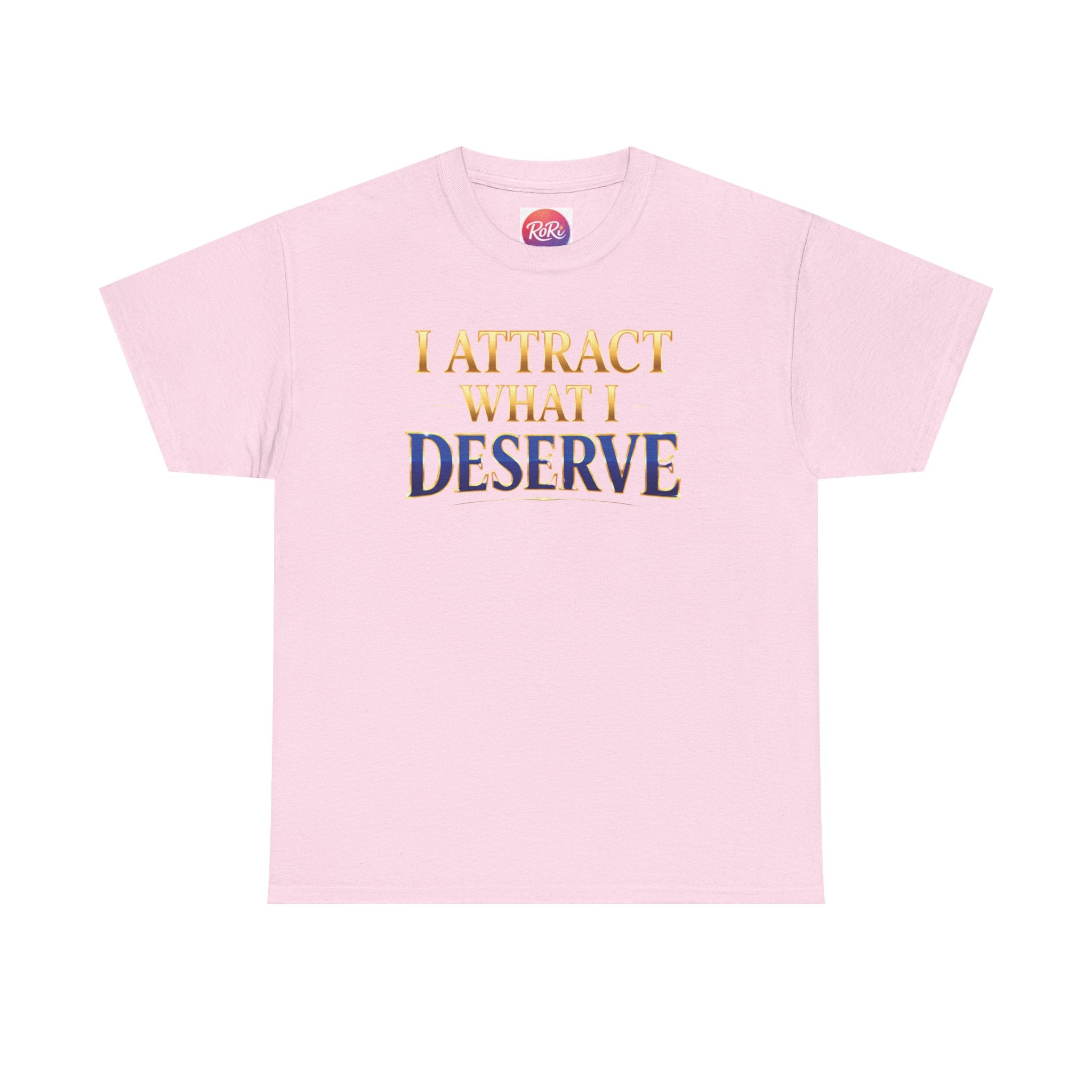 I Attract What I Deserve T-Shirt — Motivational Positive Affirmation Tee
