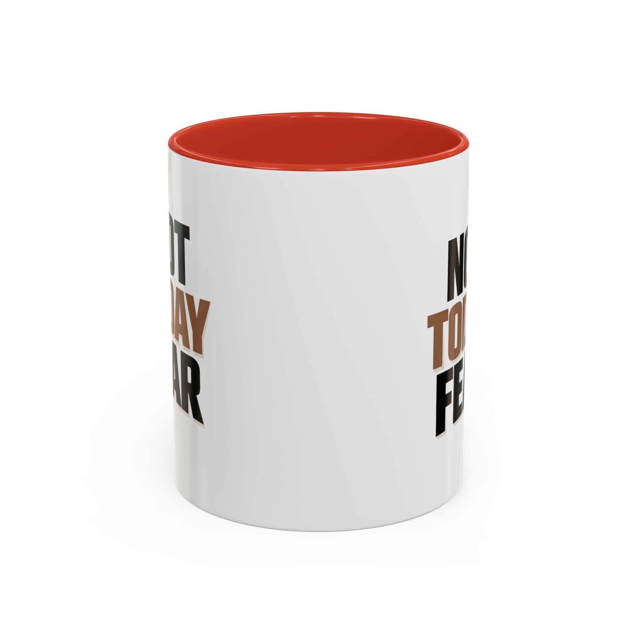 Not Today Fear Accent Coffee Mug — Motivational 11/15oz Ceramic Mug