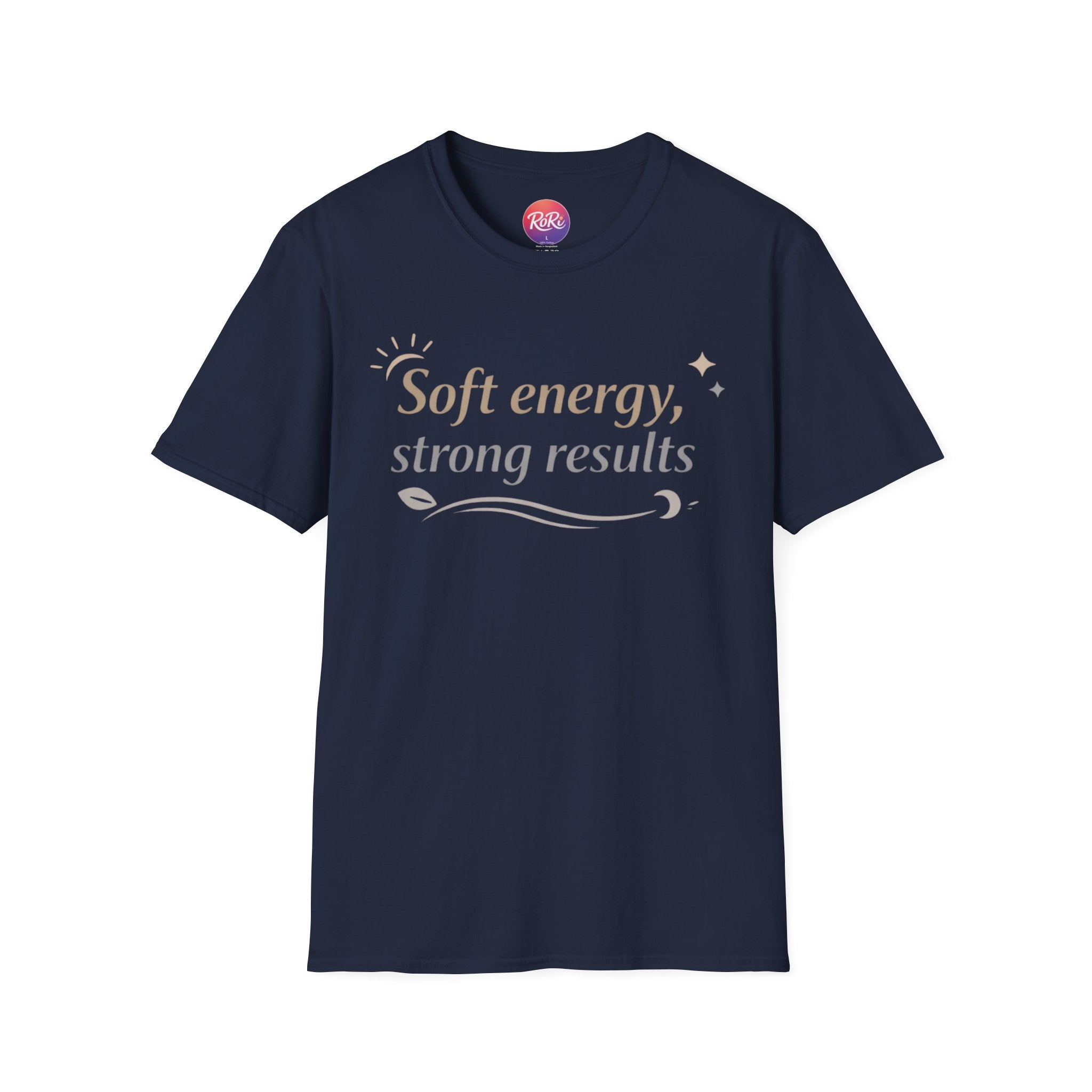 Soft Energy, Strong Results T-Shirt — Inspirational Positive Vibes Tee