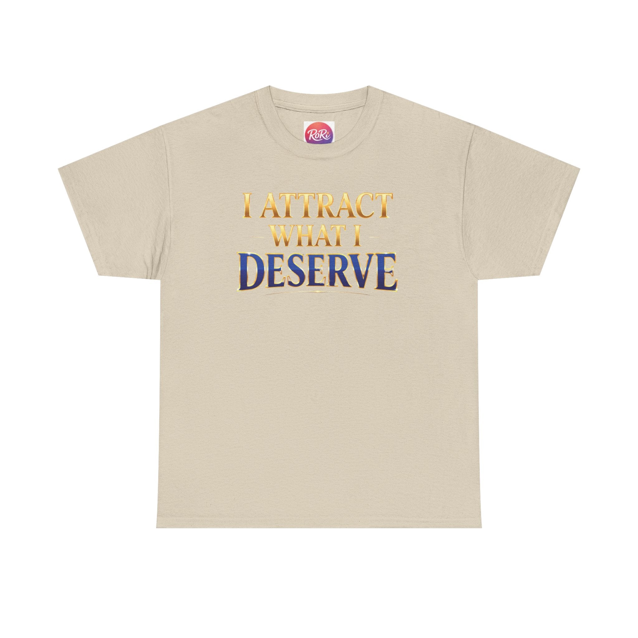 I Attract What I Deserve T-Shirt — Motivational Positive Affirmation Tee
