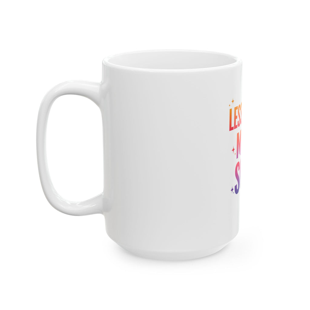 Less Noise More Soul Ceramic Mug — Inspirational Coffee Cup (11oz, 15oz)