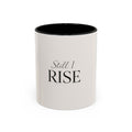 Still I Rise Accent Coffee Mug — Inspirational Ceramic Coffee Cup (11/15oz) I RoRi's Ideas