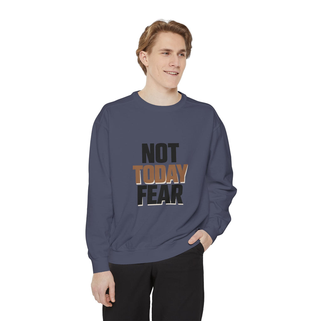 Not Today Fear Sweatshirt — Inspirational Crewneck for Courage & Mental Health Awareness I RoRi's Ideas