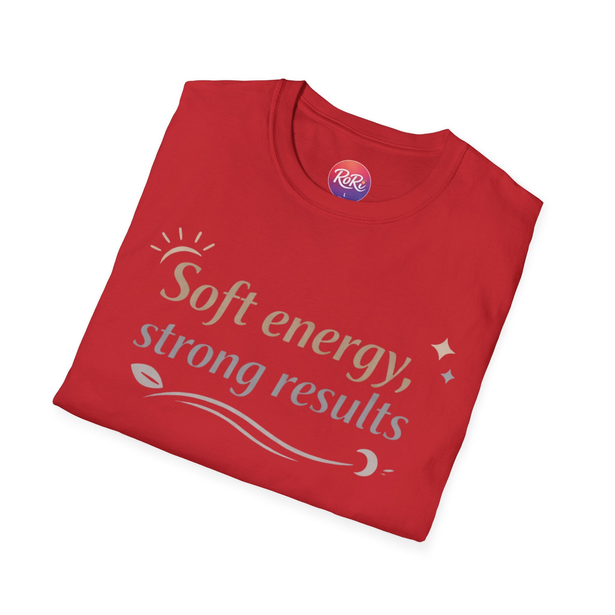 Soft Energy, Strong Results T-Shirt — Inspirational Positive Vibes Tee