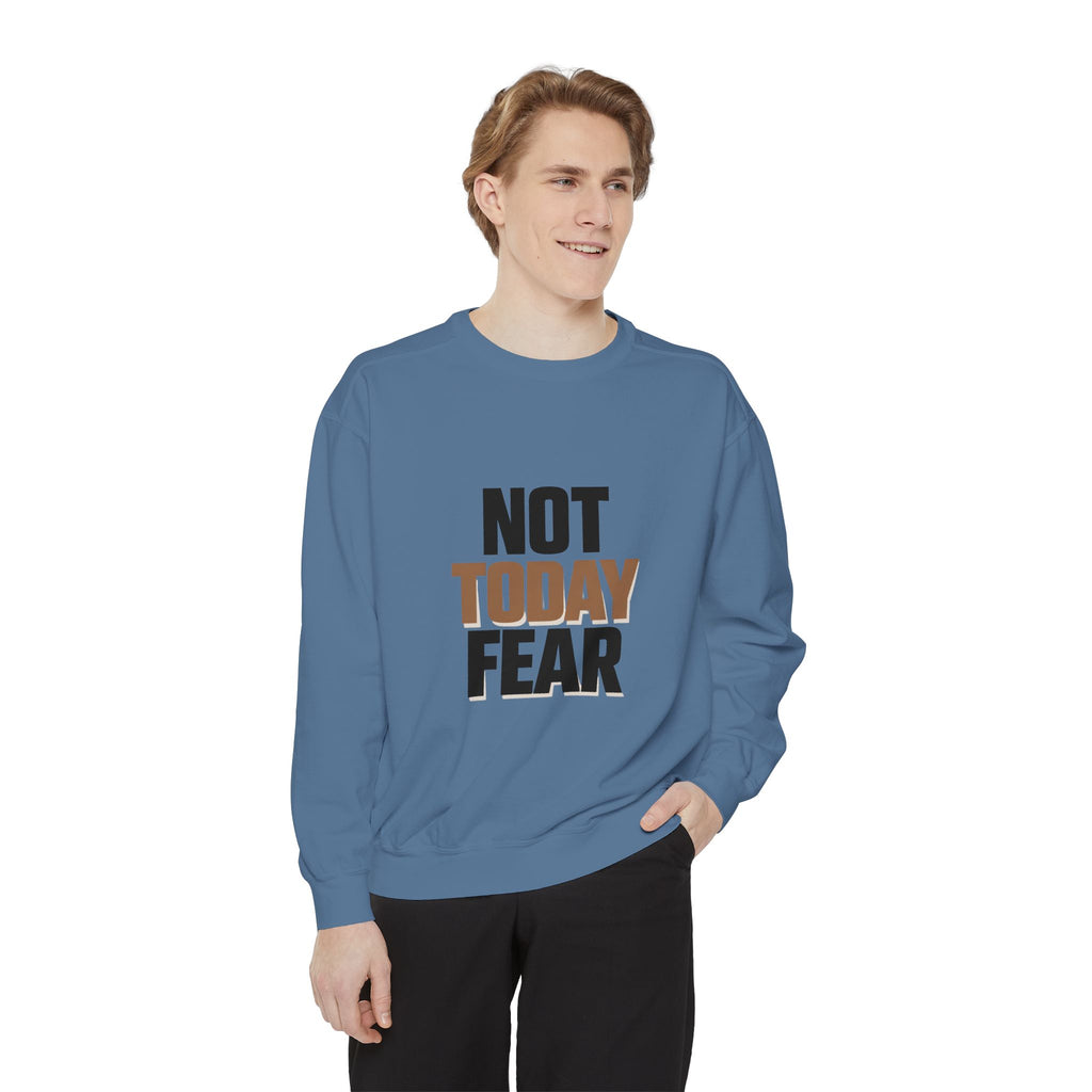 Not Today Fear Sweatshirt — Inspirational Crewneck for Courage & Mental Health Awareness I RoRi's Ideas