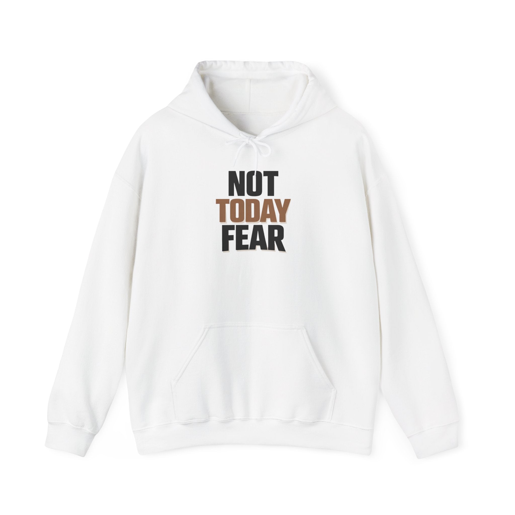 Not Today Fear Hoodie — Inspirational Motivational Pullover