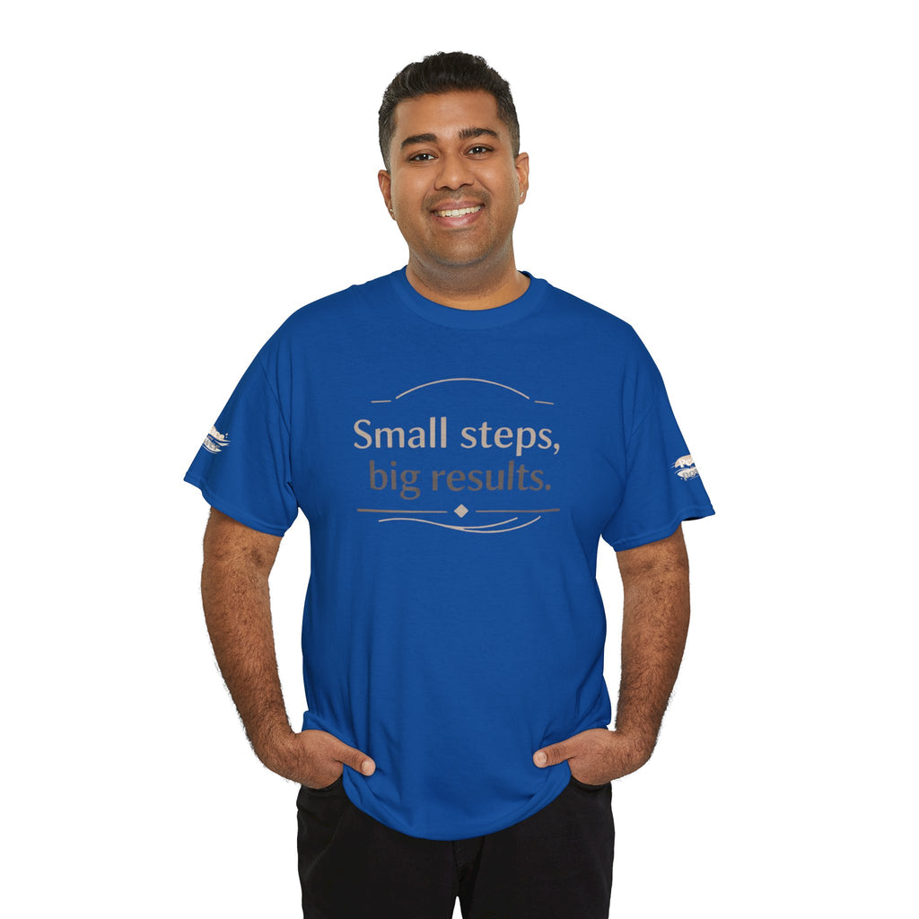 Motivational Tee — "Small steps, big results." Inspirational Cotton Shirt