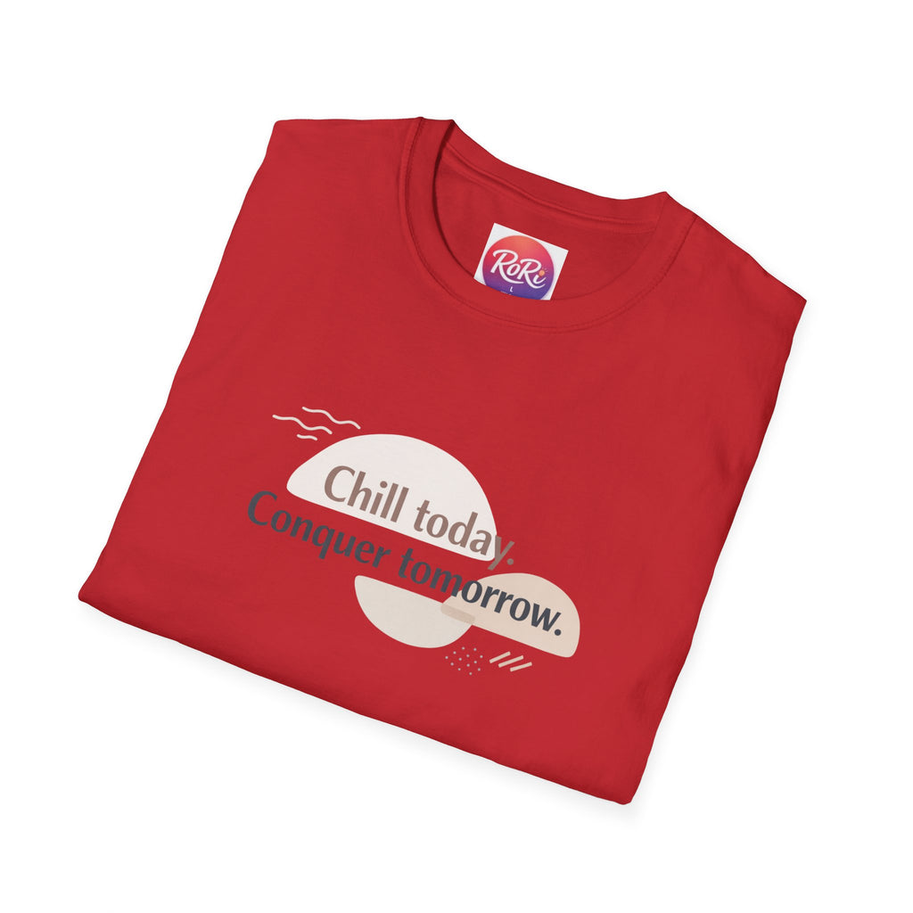 Chill Today. Conquer Tomorrow. T-Shirt — Minimal Motivational Tee | RoRi’s Ideas