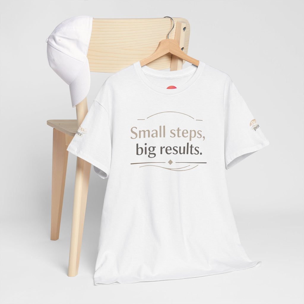 Motivational Tee — "Small steps, big results." Inspirational Cotton Shirt