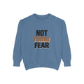Not Today Fear Sweatshirt — Inspirational Crewneck for Courage & Mental Health Awareness