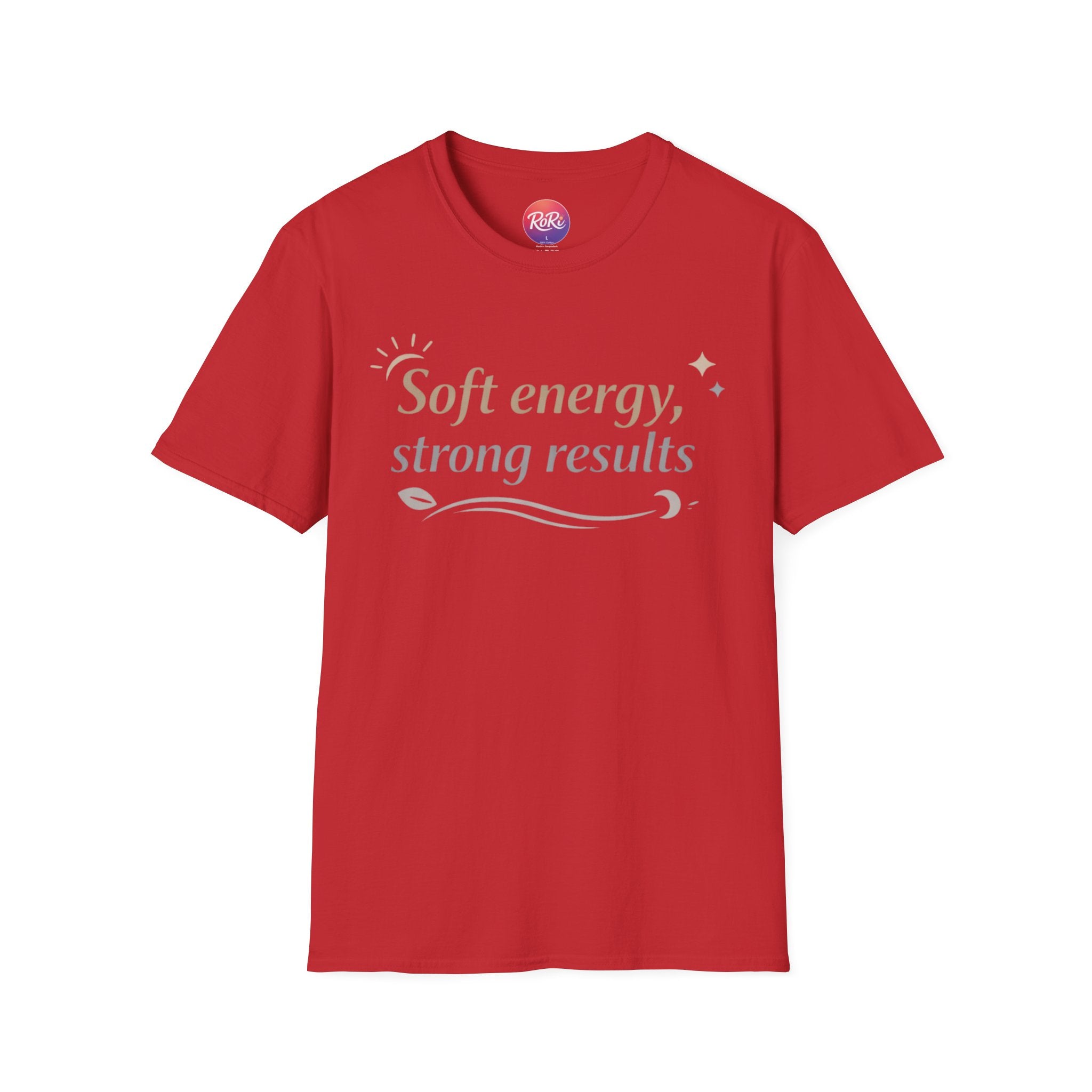 Soft Energy, Strong Results T-Shirt — Inspirational Positive Vibes Tee