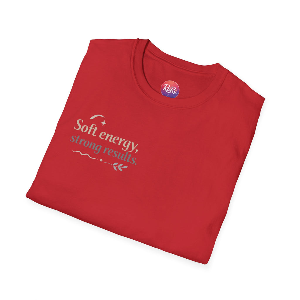 T-Shirt — “Soft energy, strong results.” Minimal Inspirational Graphic Tee