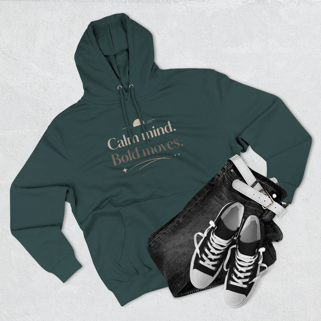 Calm Minded Bold Moves Hoodie — Inspirational Fleece PulloverI RoRi's Ideas