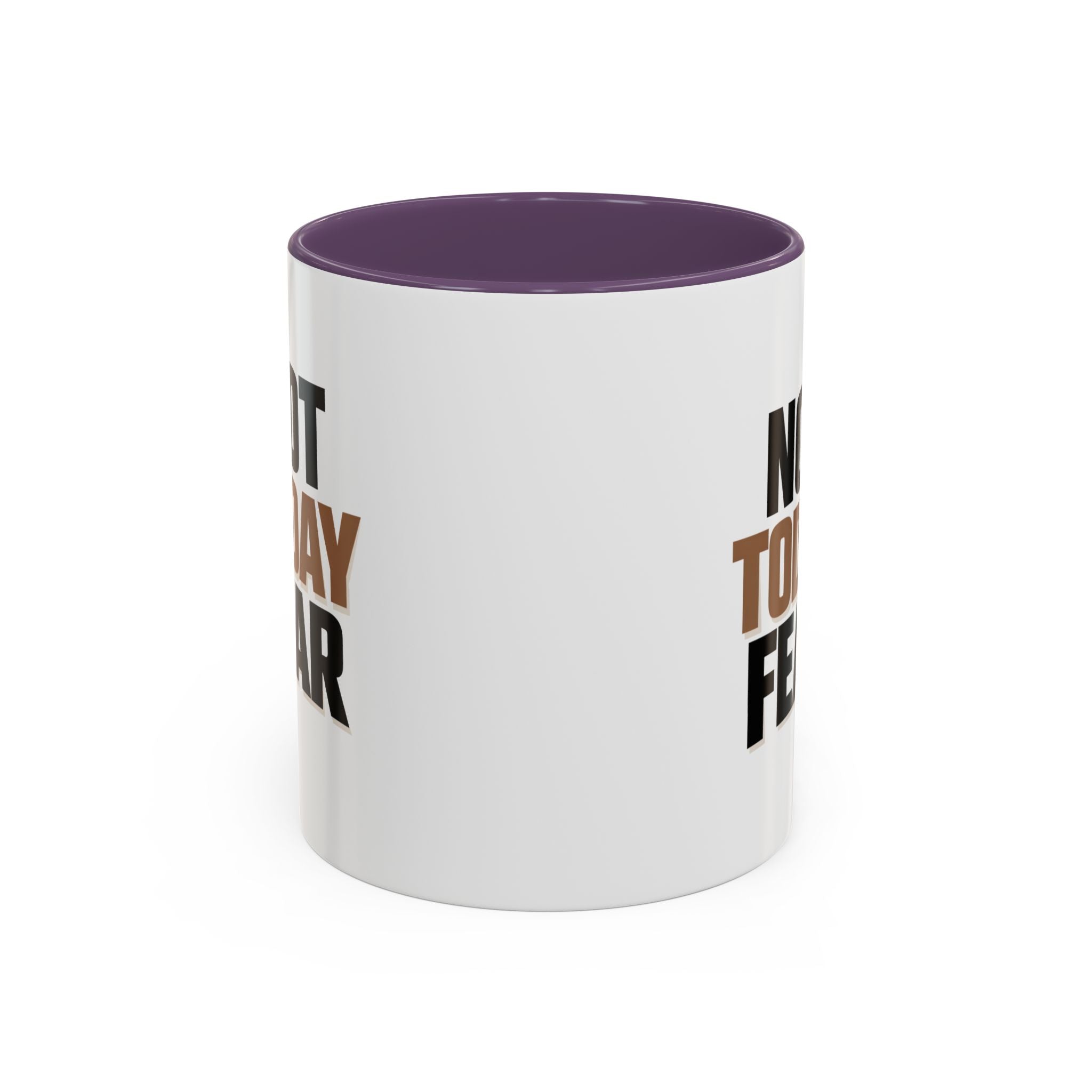 Not Today Fear Accent Coffee Mug — Motivational 11/15oz Ceramic Mug