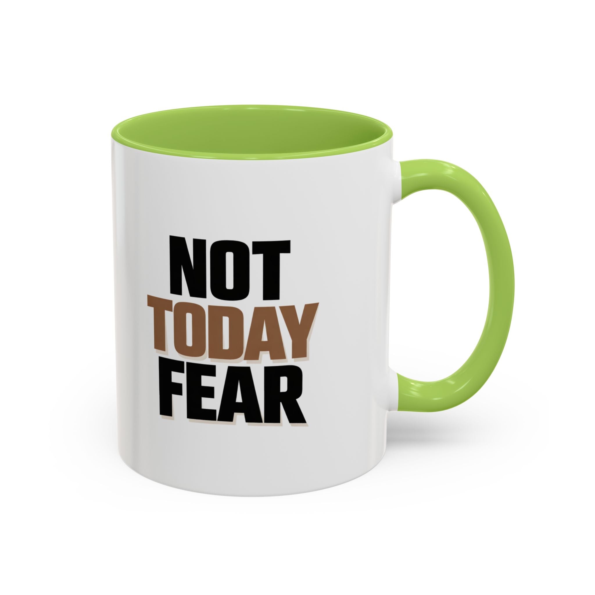 Not Today Fear Accent Coffee Mug — Motivational 11/15oz Ceramic Mug