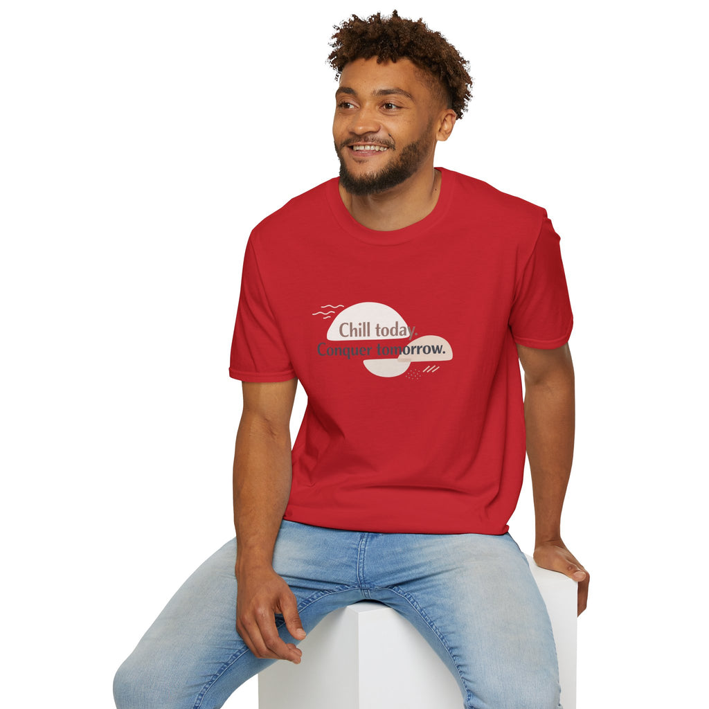 Chill Today. Conquer Tomorrow. T-Shirt — Minimal Motivational Tee | RoRi’s Ideas