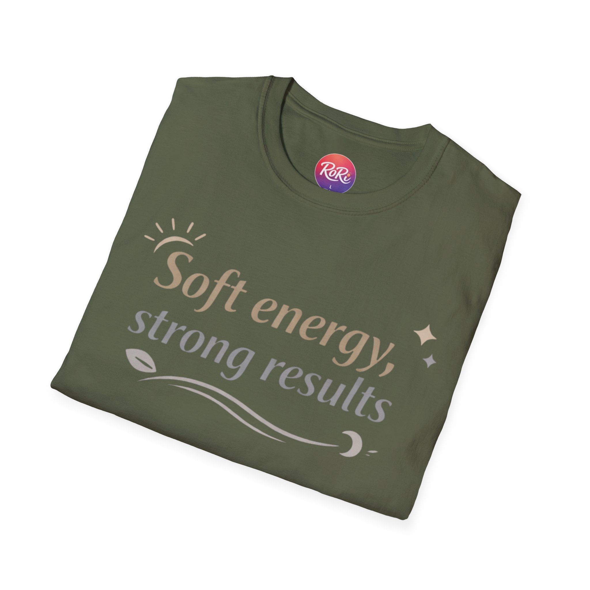 Soft Energy, Strong Results T-Shirt — Inspirational Positive Vibes Tee