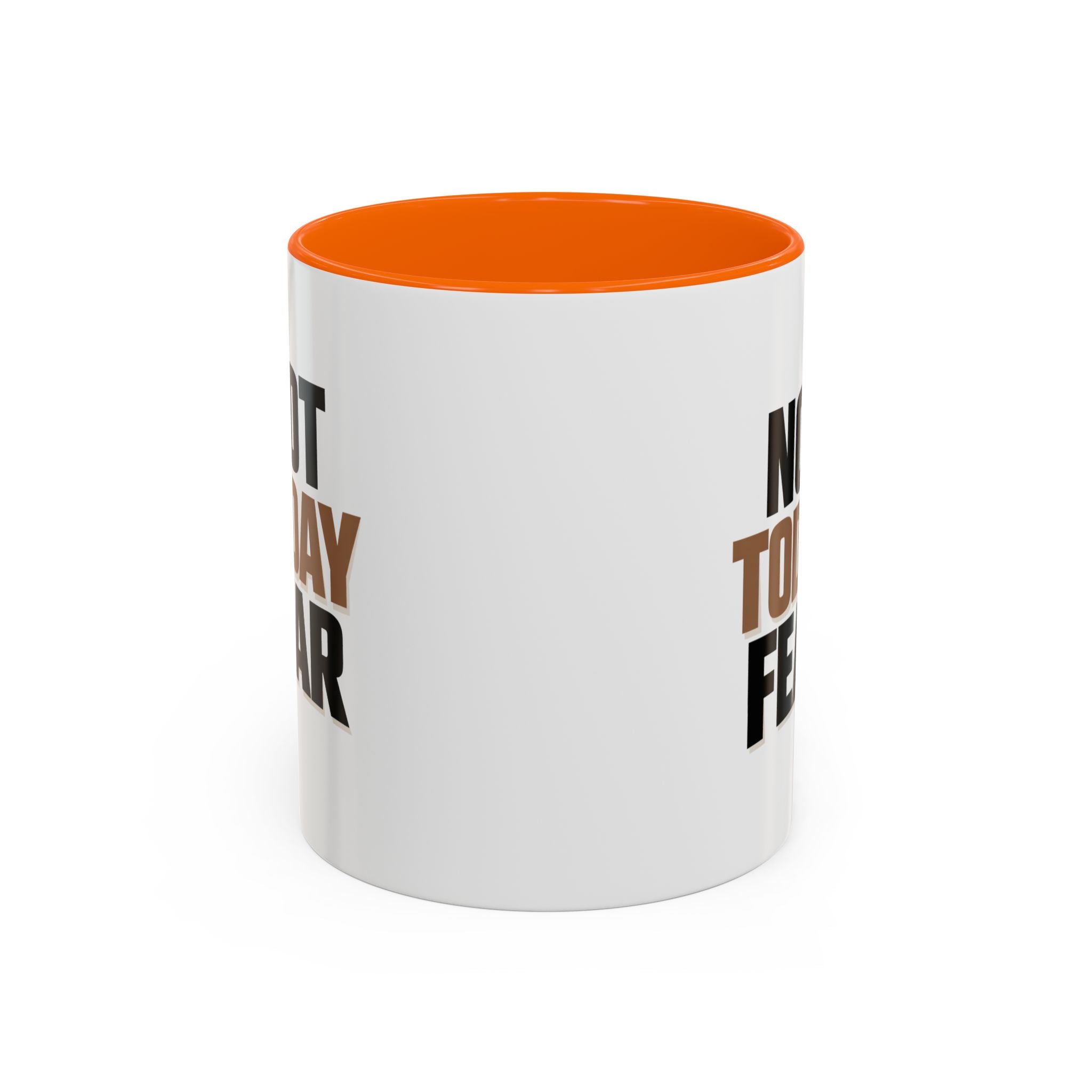 Not Today Fear Accent Coffee Mug — Motivational 11/15oz Ceramic Mug