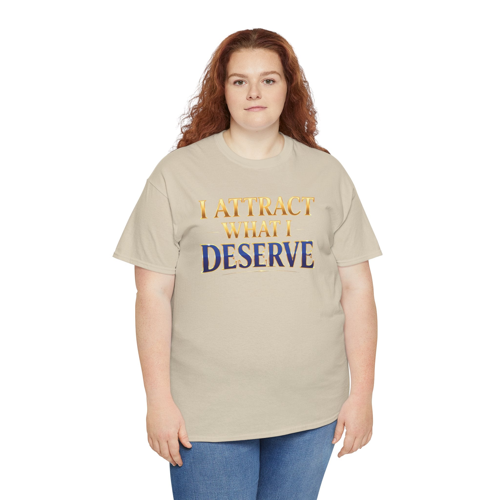 I Attract What I Deserve T-Shirt — Motivational Positive Affirmation Tee