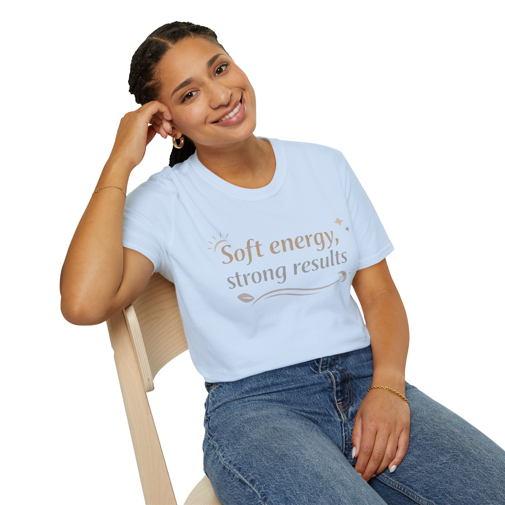 Soft Energy, Strong Results T-Shirt — Inspirational Positive Vibes Tee