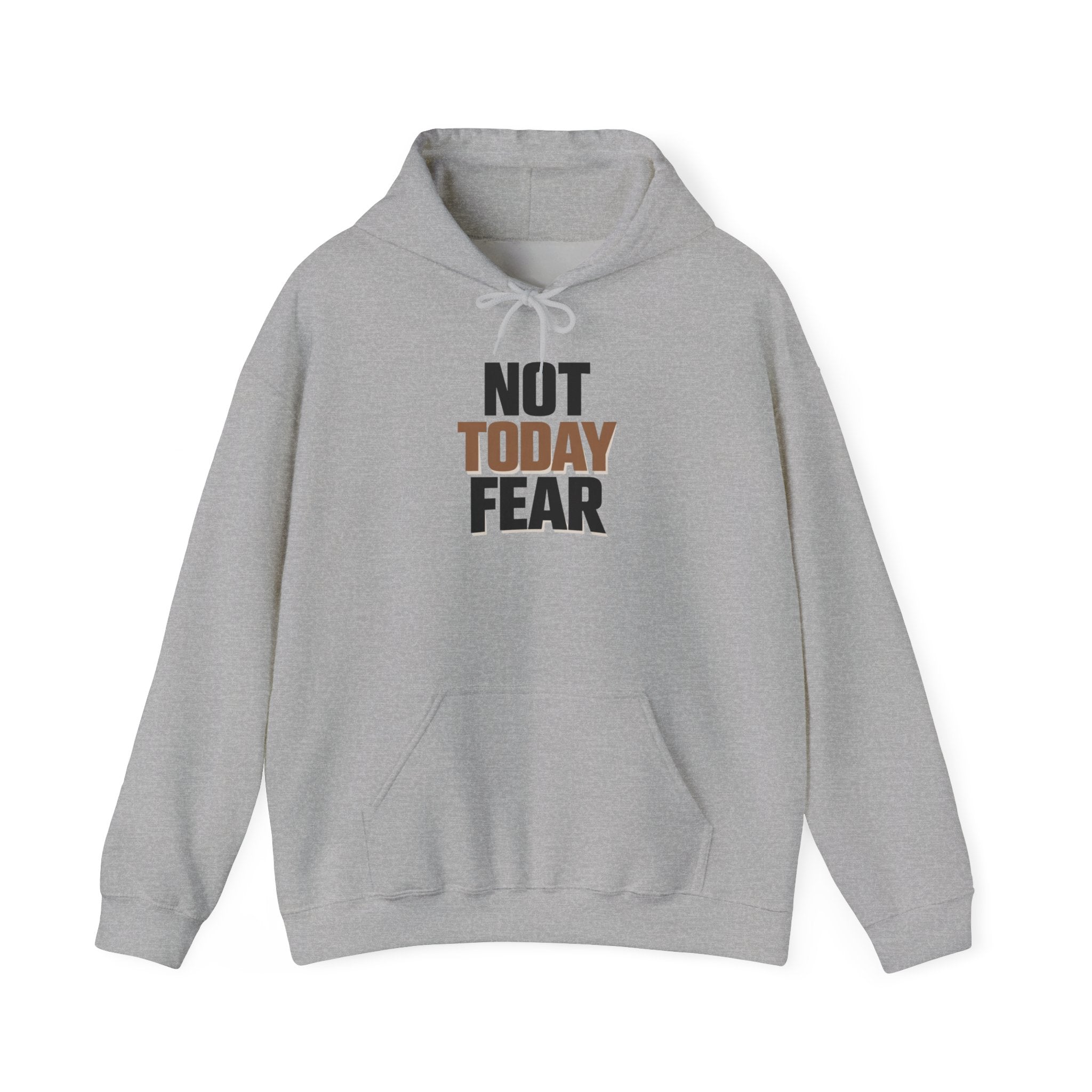 Not Today Fear Hoodie — Inspirational Motivational Pullover