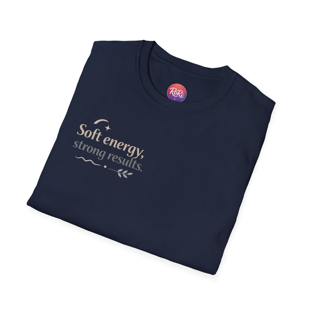 T-Shirt — “Soft energy, strong results.” Minimal Inspirational Graphic Tee
