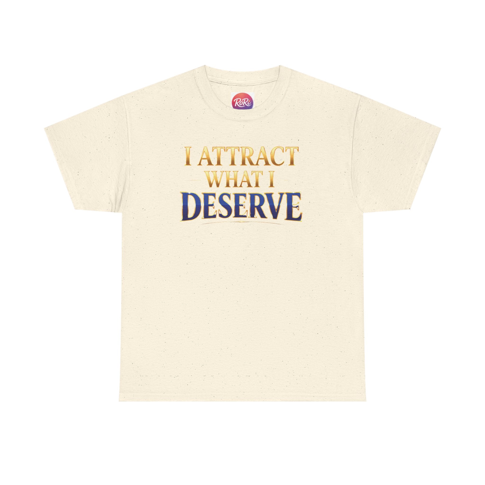 I Attract What I Deserve T-Shirt — Motivational Positive Affirmation Tee