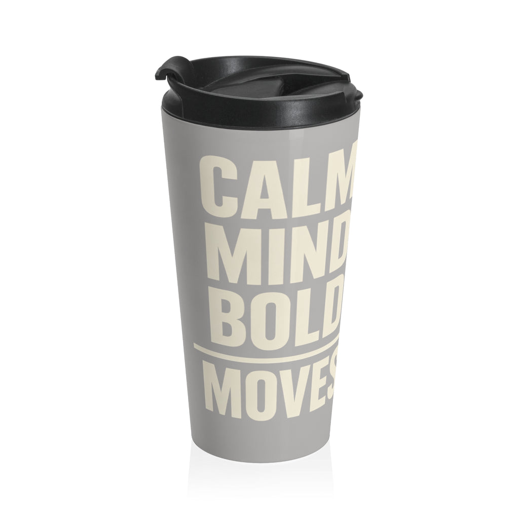 Stainless Steel Travel Mug — Bold Typographic 'Calm Mind, Bold Moves' Insulated Tumbler I RoRis Ideas