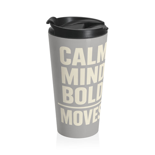 Stainless Steel Travel Mug — Bold Typographic 'Calm Mind, Bold Moves' Insulated Tumbler I RoRis Ideas