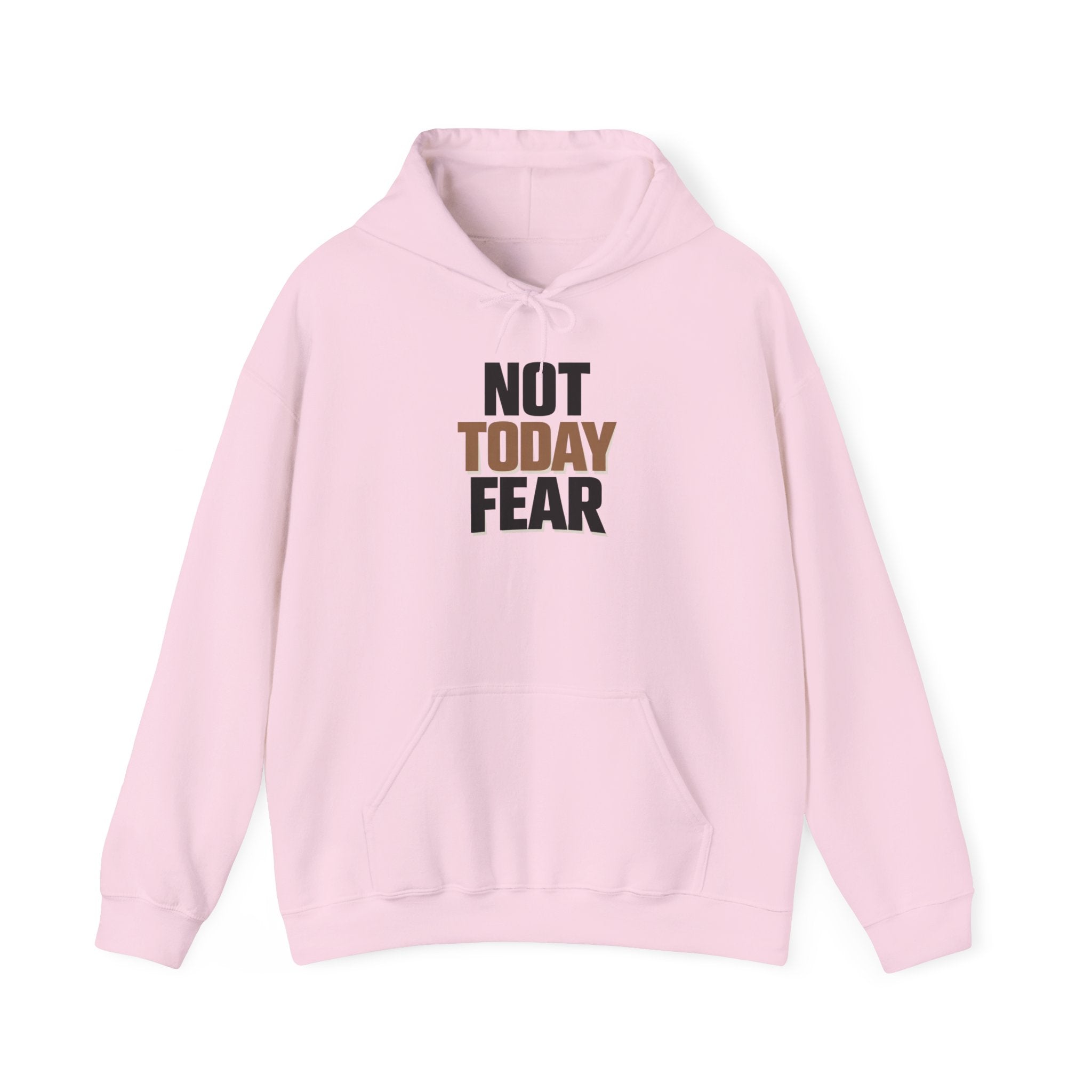 Not Today Fear Hoodie — Inspirational Motivational Pullover
