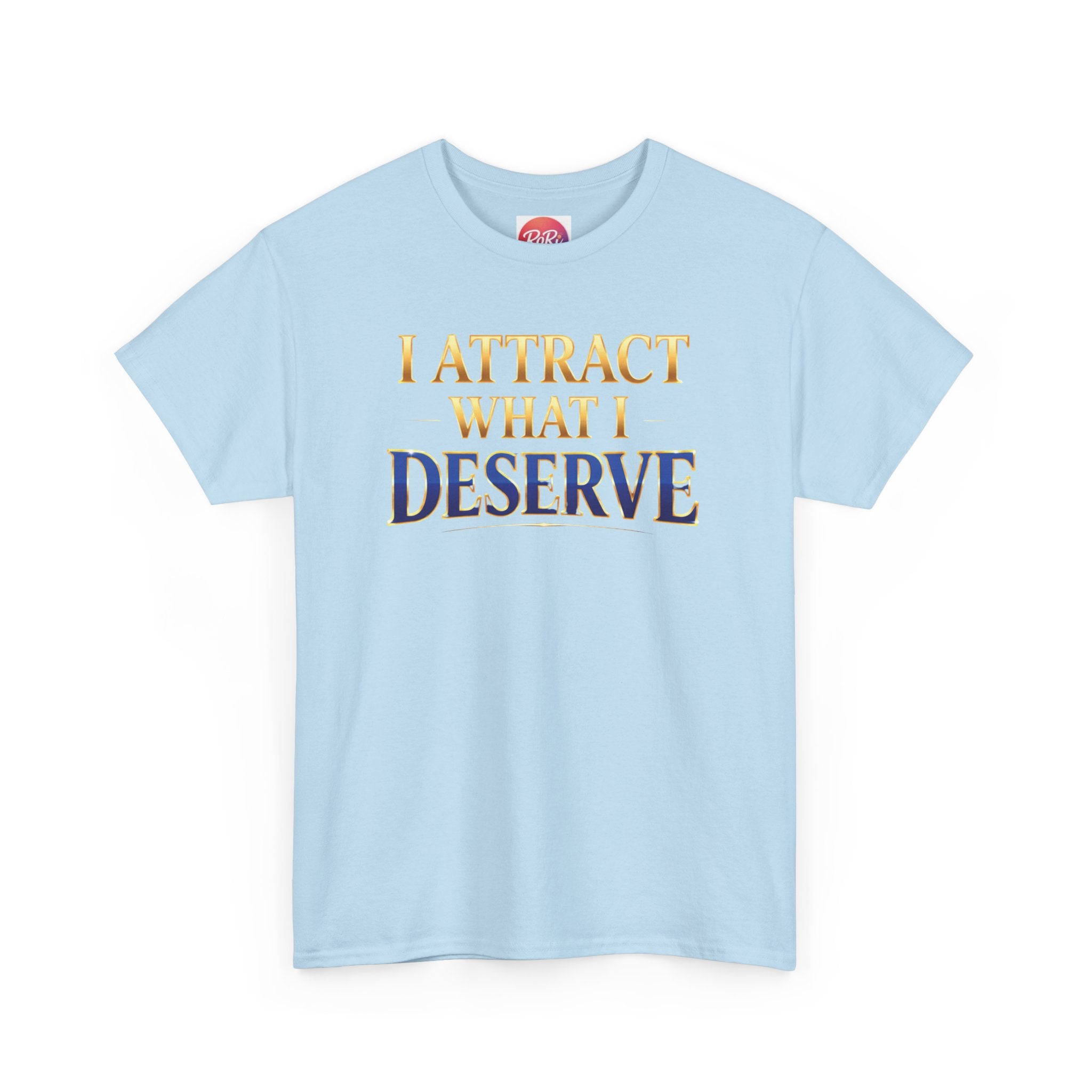 I Attract What I Deserve T-Shirt — Motivational Positive Affirmation Tee