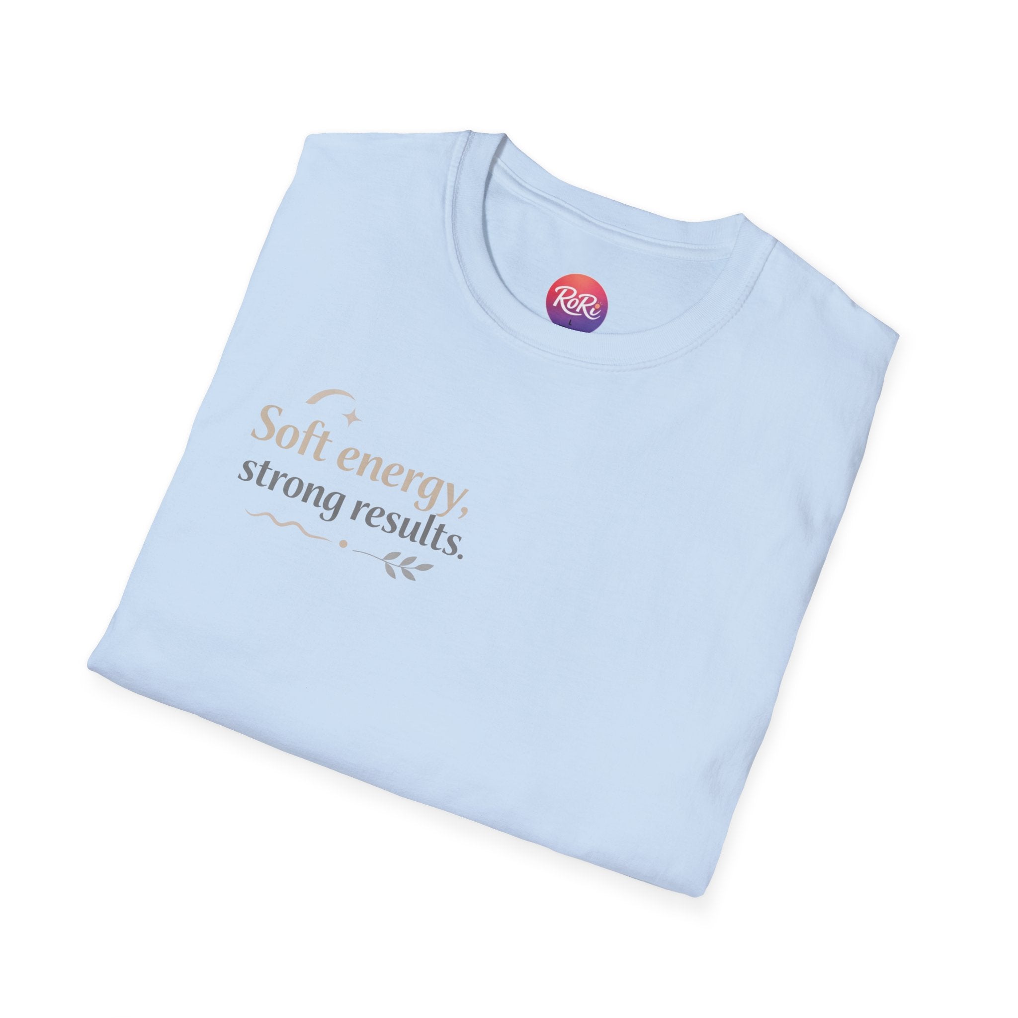 T-Shirt — “Soft energy, strong results.” Minimal Inspirational Graphic Tee