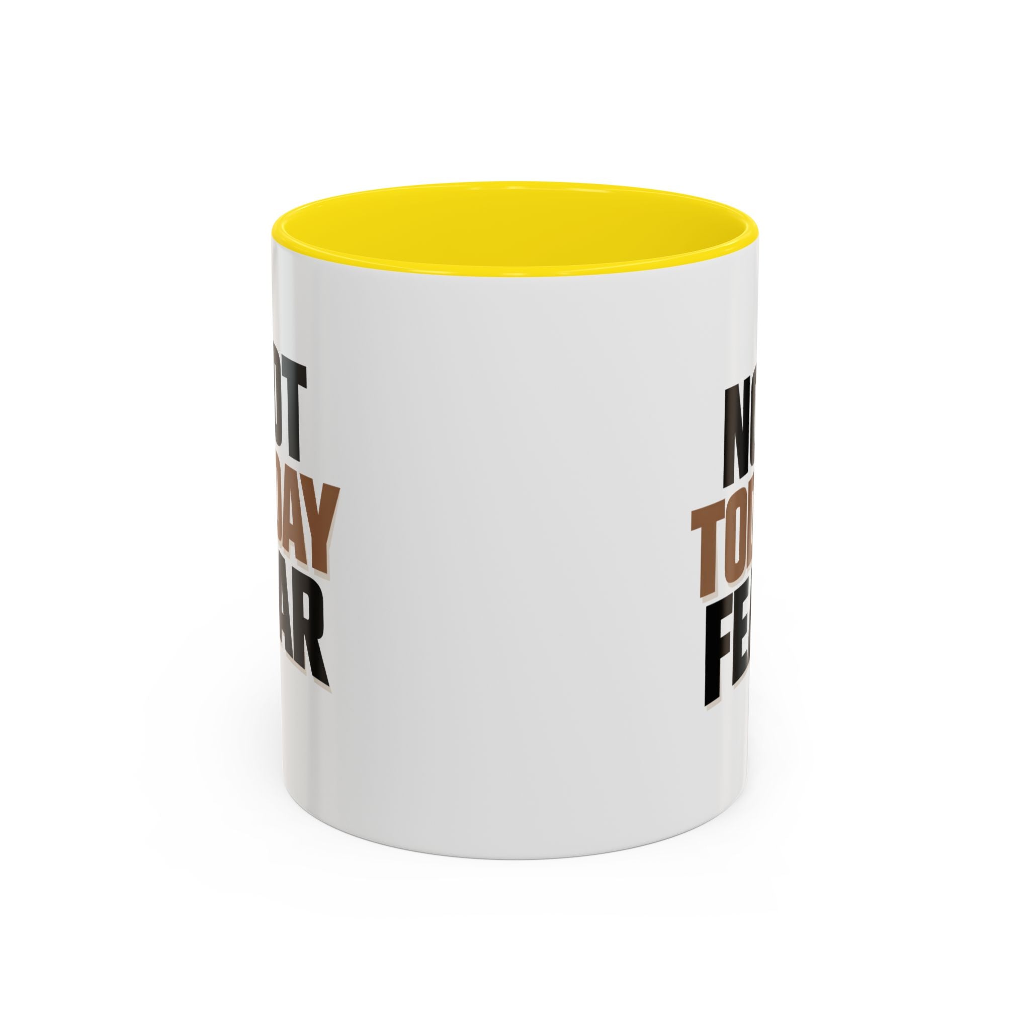 Not Today Fear Accent Coffee Mug — Motivational 11/15oz Ceramic Mug