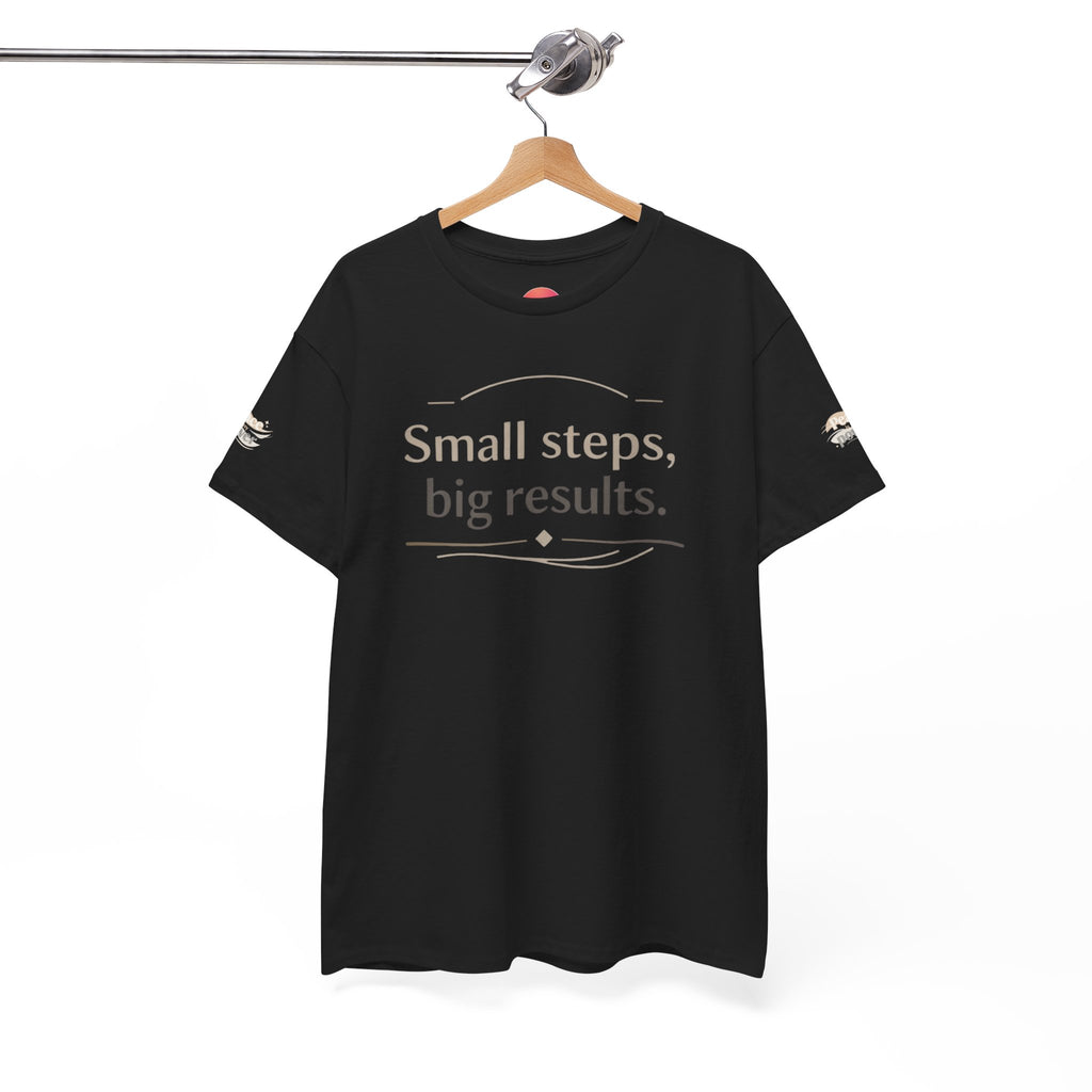 Motivational Tee — "Small steps, big results." Inspirational Cotton Shirt