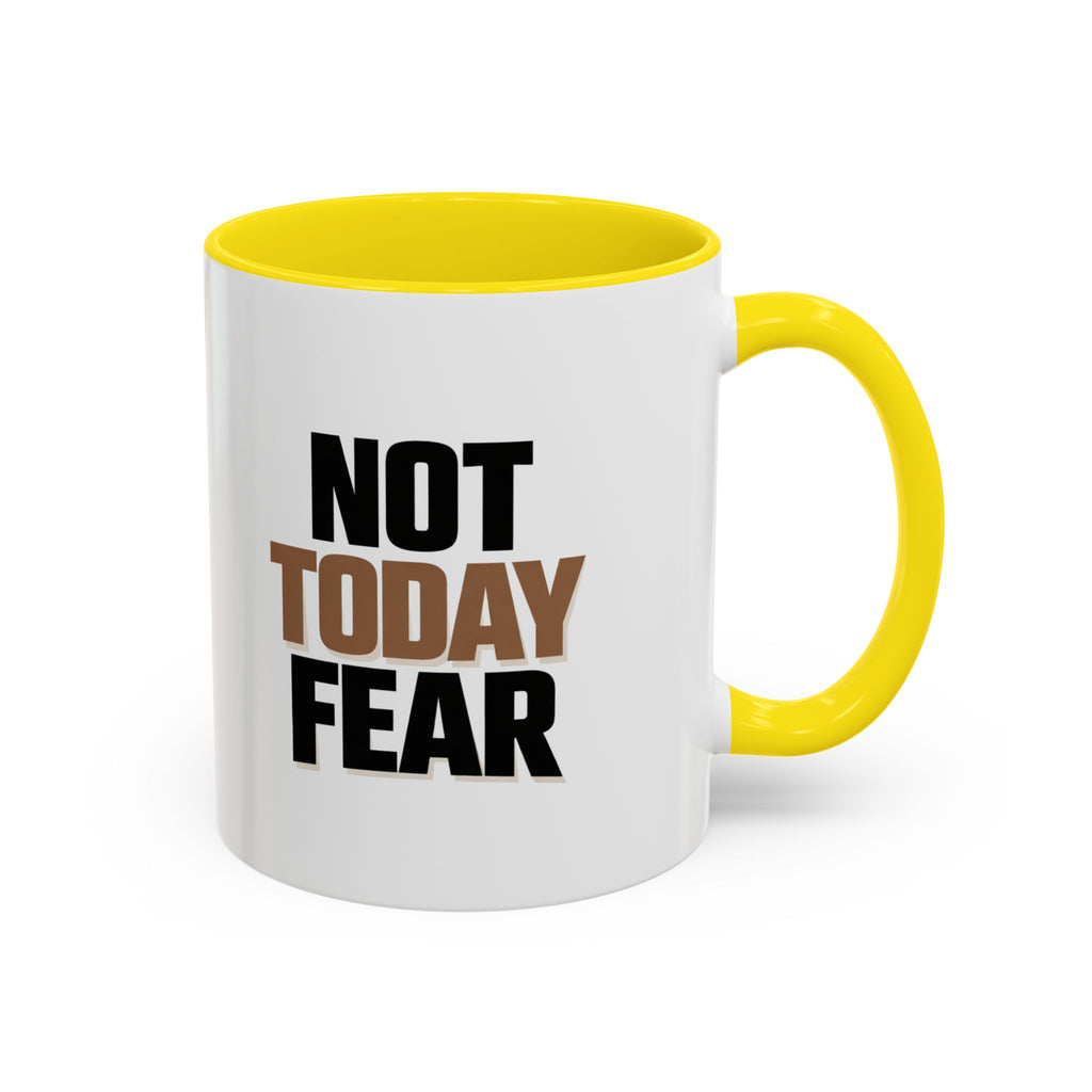 Not Today Fear Accent Coffee Mug — Motivational 11/15oz Ceramic Mug