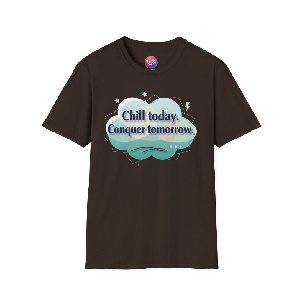 Chill Today, Conquer Tomorrow T-Shirt