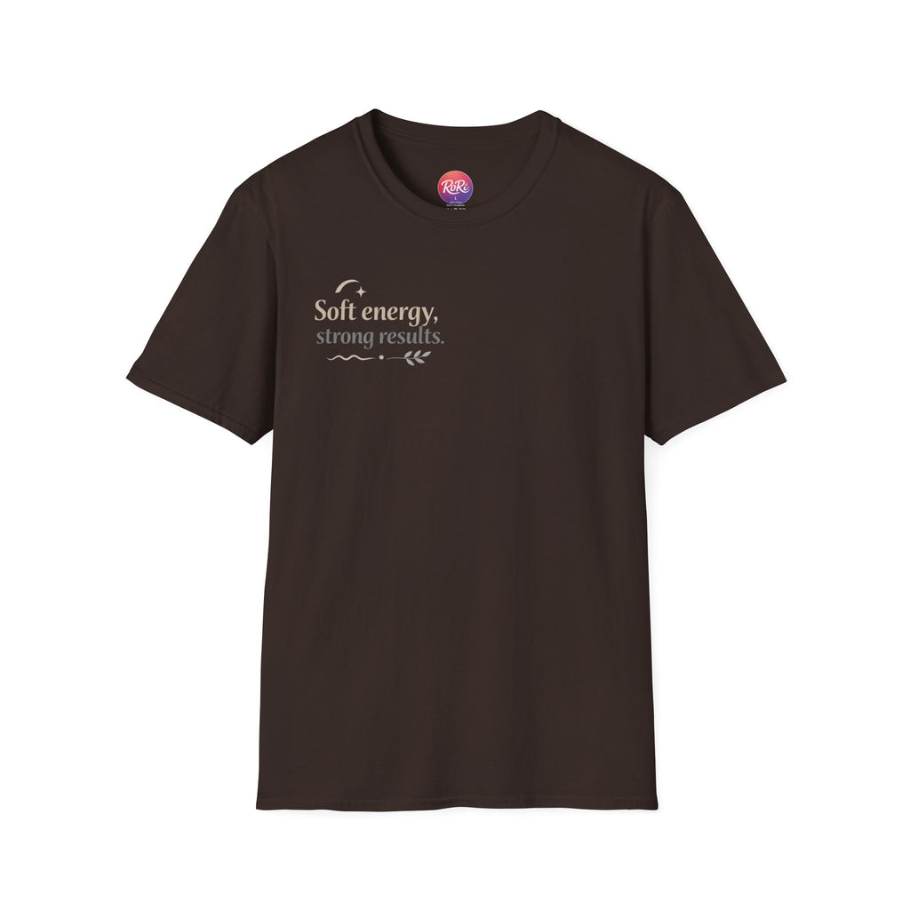 T-Shirt — “Soft energy, strong results.” Minimal Inspirational Graphic Tee