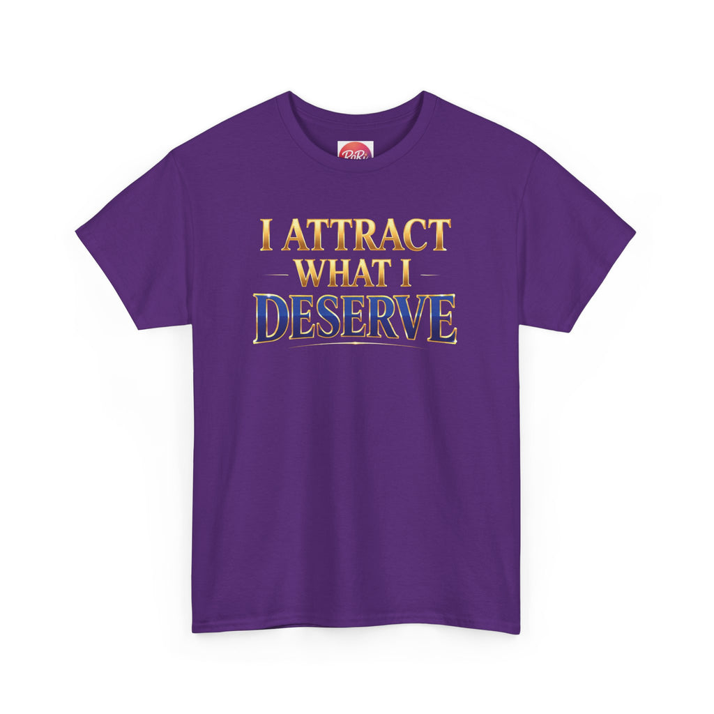 I Attract What I Deserve T-Shirt — Motivational Positive Affirmation Tee