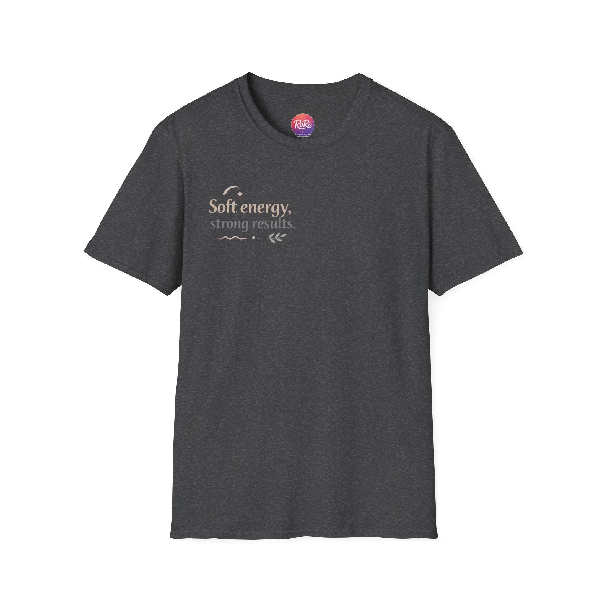 T-Shirt — “Soft energy, strong results.” Minimal Inspirational Graphic Tee